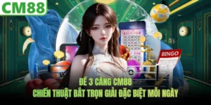 Đề 3 Càng CM88 - Chiến Thuật Bắt Trọn Giải Đặc Biệt Mỗi Ngày