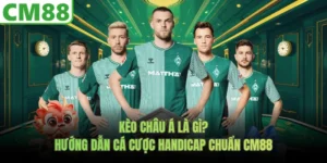 Kèo Châu Á Là Gì? Hướng Dẫn Cá Cược Handicap Chuẩn CM88