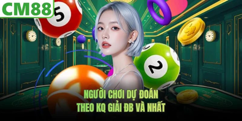 Người chơi dự đoán theo KQ giải ĐB và nhất